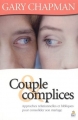 Couverture Couple & complices : Approches relationnelles et bibliques pour consolider son mariage Editions Farel 2012