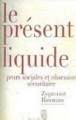 Couverture Le présent liquide : Peurs sociales et obsession sécuritaire Editions Seuil 2007