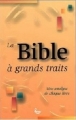 Couverture La Bible à grands traits : Une analyse de chaque livre Editions La Ligue pour la Lecture de la Bible 1997