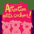 Couverture Attention petits cochons ! Editions L'École des loisirs (Loulou & Cie) 2015