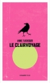 Couverture Le Clairvoyage, tome 1 Editions L'Atalante (Poche) 2017