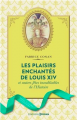 Couverture Les plaisirs enchantés de Louis XIV et autres fêtes inoubliables de l'histoire Editions Prisma 2016