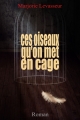 Couverture Ces oiseaux qu'on met en cage Editions Autoédité 2017