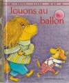 Couverture Jouons au ballon Editions Des Deux coqs d'or (Un petit livre d'or) 1981