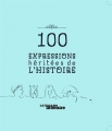 Couverture 100 expressions héritées de l'histoire Editions Le Figaro 2015