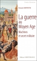Couverture La guerre au Moyen Age : Machines et secret militaire Editions Ouest-France (Poche Histoire) 2010