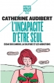 Couverture L'incapacité d'être seul : Essai sur l'amour, la solitude et les addictions Editions Payot (Petite bibliothèque - Essais) 2016