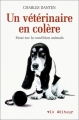 Couverture Un vétérinaire en colère : Essai sur la condition animale Editions VLB 1998