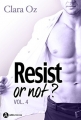 Couverture Resist or not ?, tome 4 Editions Addictives (Adult romance - Suspence) 2017