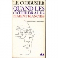 Couverture Quand les cathédrales étaient blanches. Voyage au pays des timides Editions Denoël 1977