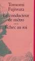 Couverture Le conducteur de métro suivi de Echec du roi Editions Stock (Bibliothèque cosmopolite) 1998
