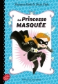 Couverture La princesse masquée, tome 1 Editions Le Livre de Poche (Jeunesse) 2017