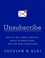 Couverture Unsubscribe: How to Kill Email Anxiety, Avoid Distractions, and Get Real Work Done Editions Little, Brown and Company 2016