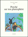 Couverture Perché sur ton planisphère Editions Autoédité 2001