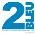 Couverture 2 bleu : un livre pop-up pour les enfants de tous âges Editions Gallimard  (Jeunesse) 2006