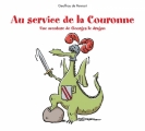 Couverture Une histoire de Georges le dragon, tome 4 : Au service de la couronne Editions Kaléidoscope (Jeunesse) 2014
