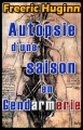 Couverture Autopsie d'une saison en Gendarmerie Editions Autoédité 2016