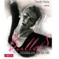 Couverture Claude Bessy présente Les Ballets classiques de sa vie Editions Hors collection 2009