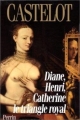 Couverture Diane, Henri, Catherine le triangle royal Editions Perrin 1997