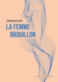 Couverture La femme brouillon Editions La Contre allée (La Sentinelle) 2017