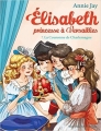 Couverture Élisabeth : Princesse à Versailles, tome 07 : La couronne de Charlemagne Editions Albin Michel (Jeunesse) 2017