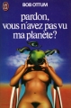 Couverture Pardon, vous n'avez pas vu ma planète ? Editions J'ai Lu (Science-fiction) 1976