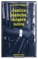 Couverture Justice blanche, misère noire Editions Gallimard  (Série noire) 2001