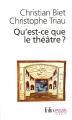 Couverture Qu'est-ce que le théâtre ? Editions Folio  (Essais) 2006