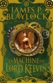 Couverture Le temps fugitif / La machine de Lord Kelvin Editions Bragelonne (Steampunk) 2017