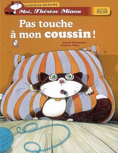 Couverture Moi, Thérèse Miaou : Pas touche à mon coussin !