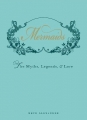 Couverture Mermaids: The Myths, Legends and Lore Editions Adams Media Corporation 2012