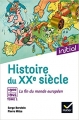Couverture Histoire du XXe siècle, tome 1 : La fin du monde européen, 1900-1945 Editions Hatier (Initial) 2017