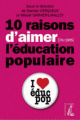 Couverture Dix raisons d'aimer (ou pas) l'éducation populaire Editions De l'atelier 2010