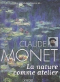 Couverture Claude Monet : La nature comme atelier Editions Atlas 2009