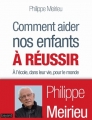 Couverture Comment aider nos enfants à réussir : A l'école, dans leur vie, pour le monde Editions Bayard 2015