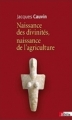 Couverture Naissance des divinités, naissance de l'agriculture Editions CNRS 2013