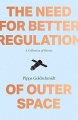 Couverture The Need for Better Regulation of Outer Space: A Collection of Short Stories Editions Freight books 2015