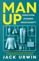 Couverture Man Up: Surviving Modern Masculinity Editions Icon books 2017