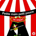 Couverture Petite main petit pouce au cirque ! Editions Seuil (Jeunesse) 2013