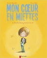 Couverture Mon coeur en miettes ou les plus beaux jours de ma vie Editions Flammarion (Père Castor) 2012