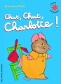 Couverture Chut, chut, Charlotte ! Editions Gallimard  (Jeunesse - L'heure des histoires) 2010