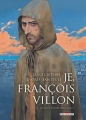 Couverture Je, François Villon, tome 3 : Je crie à toutes gens merci Editions Delcourt (Histoire & histoires) 2016