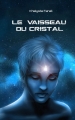 Couverture Le vaisseau du cristal Editions Autoédité 2016