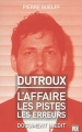 Couverture Dutroux : L'affaire, les pistes, les erreurs Editions Jourdan 2014