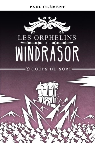 Couverture Les orphelins de Windrasor, tome 4 : Coups du sort