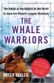 Couverture The Whales Warriors: The Battle at the Bottom of the World to Save the Planet's Largest Mammal Editions Free Press 2008