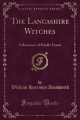 Couverture The Lancashire Witches, a Romance of Pendle Forest Editions Forgotten Books 2012