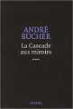 Couverture La Cascade aux miroirs Editions Denoël 2009