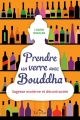 Couverture Prendre un verre avec Bouddha : sagesse moderne et décontractée Editions Le jour 2013