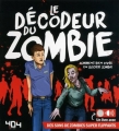 Couverture Le décodeur du zombie : Comment bien vivre en société zombie. Editions 404 2017